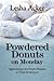 Powdered Donuts on Monday by Lesha Acker