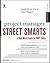 Project Manager Street Smarts by Linda Kretz Zaval
