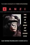 Kanzi: The Ape at the Brink of the Human Mind Kanzi: The Ape at the Brink of the Human Mind