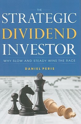 The Strategic Dividend Investor: Why Slow and Steady Wins the Race (Hardcover)