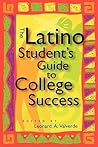 The Latino Student's Guide to College Success by Leonard A. Valverde