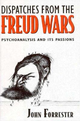 Dispatches from the Freud Wars: Psychoanalysis and Its Passions (Hardcover)