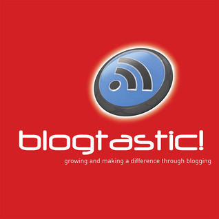 Blogtastic! Growing and Making a Difference Through Blogging