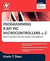 Programming 8-bit PIC Microcontrollers in C: with Interactive Hardware Simulation