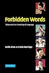 Forbidden Words: Taboo and the Censoring of Language