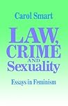 Law, Crime and Sexuality: Essays in Feminism