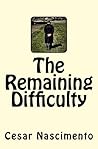 The Remaining Difficulty by Cesar Nascimento