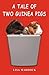 A Tale of Two Guinea Pigs by Lisa Maddock