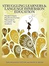 Struggling Learners and Language Immersion Education: Research-Based, Practitioner-Informed Responses to Educators’ Top Questions Struggling Learners and Language Immersion Education: Research-Based, Practitioner-Informed Responses to Educators’ Top Questions