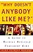 Why Doesn't Anybody Like Me?: A Guide To Raising Socially Confident Kids