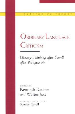 Ordinary Language Criticism : Literary Thinking after Cavell after Wittgenstein (Paperback)