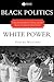 Black Politics / White Power: Civil Rights, Black Power, and the Black Panthers in New Haven
