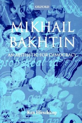 Mikhail Bakhtin: An Aesthetic for Democracy (Paperback)