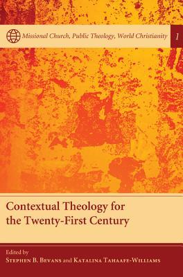 Contextual Theology for the Twenty-First Century (Missional Church, Public Theology, World Christianity)