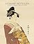 Utamaro Revealed: A Guide t...