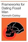 Frameworks for Dating Fossil Man