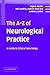 The A-Z of Neurological Practice: A Guide to Clinical Neurology