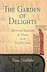 The Garden of Delights: Reform and Renaissance for Women in the Twelfth Century (The Middle Ages Series)