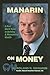 Manarin on Money: A Real World Guide to Building and Maintaining Wealth