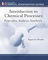 Introduction to Chemical Processes: Principles, Analysis, Synthesis