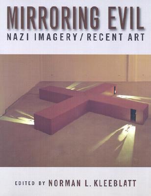 Mirroring Evil: Nazi Imagery / Recent Art (Paperback)