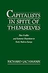 Capitalists in Spite of Themselves by Richard Lachmann