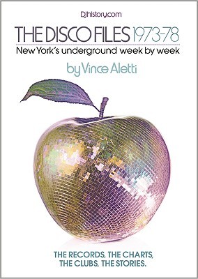 The Disco Files 1973-78: New York's Underground Week by Week By Vince Aletti (Paperback)