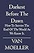 Darkest Before the Dawn: How to Survive the end of the World as we know it.