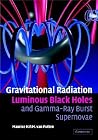 Gravitational Radiation, Luminous Black Holes and Gamma-Ray Burst Supernovae Gravitational Radiation, Luminous Black Holes and Gamma-Ray Burst Supernovae