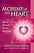Alchemy of the Heart: How t...