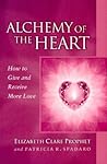 Alchemy of the Heart: How to Give and Receive More Love (Pocket Guides to Practical Spirituality Series)