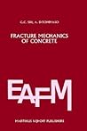 Fracture mechanics of concrete: Structural application and numerical calculation: Structural Application and Numerical Calculation (Engineering Applications of Fracture Mechanics, 4)