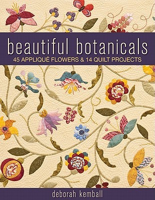 Beautiful Botanicals: 45 Applique Flowers & 14 Quilt Projects (Paperback)