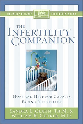 The Infertility Companion: Hope and Help for Couples Facing Infertility (Christian Medical Association)
