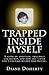 Trapped Inside Myself by Diane Doherty