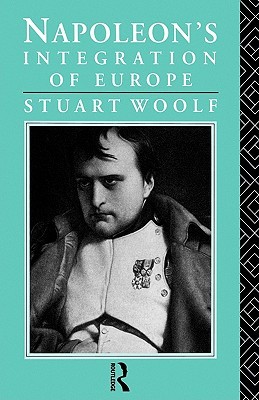 Napoleon's Integration of Europe (Hardcover)