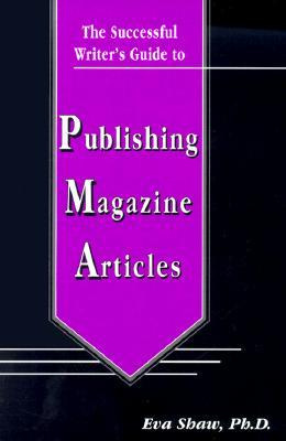 The Successful Writer's Guide to Publishing Magazine Articles (The Successful Writer's Guides Series)