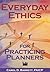 Everyday Ethics for Practicing Planners by Carol Barrett