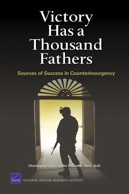 Victory Has a Thousand Fathers: Sources of Success in Counterinsurgency (Paperback)