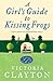 A Girl's Guide to Kissing Frogs by Victoria Clayton