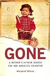 Gone: A Mother's 14 Year Search For Her Abducted Daughter Gone: A Mother's 14 Year Search For Her Abducted Daughter