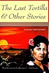 The Last Tortilla & Other Stories by Sergio Troncoso
