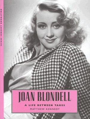 Joan Blondell: A Life between Takes (Hollywood Legends Series)