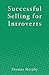 Successful Selling for Introverts by Thomas Murphy