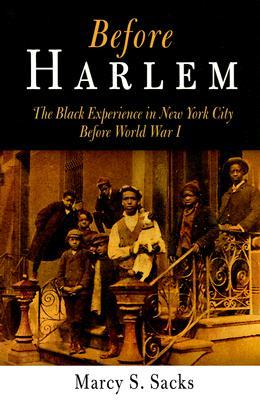 Before Harlem: The Black Experience in New York City Before World War I (Politics and Culture in Modern America)