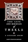 The Life and Miracles of Thekla: A Literary Study (Hellenic Studies)