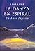La danza en espiral. Un amor infinito. El renacimiento de la antigua religión de la Gran Diosa