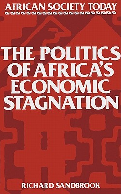 The Politics of Africa's Economic Stagnation (African Society Today)