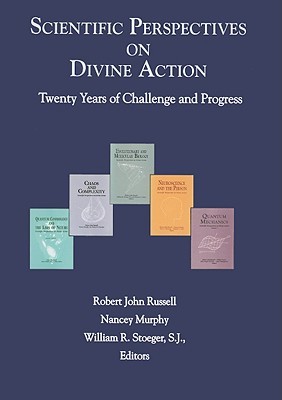 Scientific Perspectives on Divine Action: Twenty Years of Challenge and Progress (From the Vatican Observatory Foundation)