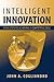 Intelligent Innovation: Four Steps to Achieving a Competitive Edge